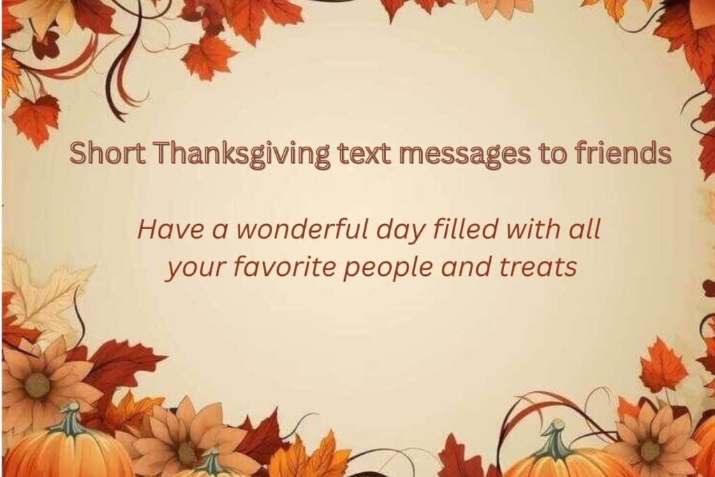 Short Thanksgiving text messages to friends