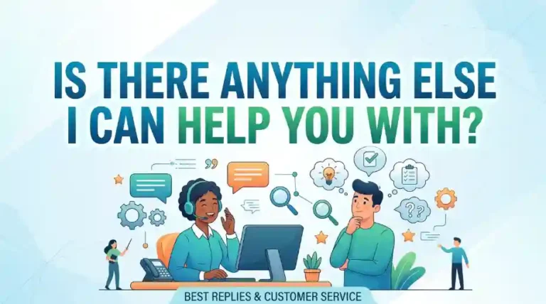 Is There Anything Else I Can Help You With image